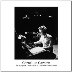 CORNELIUS CARDEW / コーネリアス・カーデュー / WE SING FOR THE FUTURE & THALMANN VARIATIO