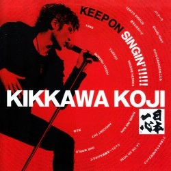 KOJI KIKKAWA / 吉川晃司 / ＫＥＥＰ　ＯＮ　ＳＩＮＧ（初回
