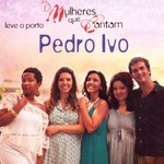 PEDRO IVO / ペドロ・イヴォ / LEVE O PORTO - MULHERES QUE CANTAM PEDRO I