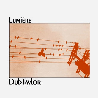 DUB TAYLOR / LUMIERE