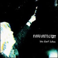 RINGO DEATHSTARR / リンゴ・デススター / YOU DON'T LISTEN / EVERY TIME I LEAVE YOU