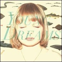 YOUNG DREAMS / ヤング・ドリームス / ＤＲＥＡＭ　ＡＬＯＮＥ，ＷＡＫＥ　ＴＯＧ