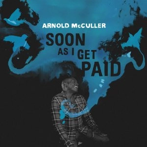 ARNOLD MCCULLER / アーノルド・マックラー / SOON AS I GET PAID