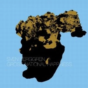 SVEN BERGGREN / GROSS NATIONAL HAPPINESS