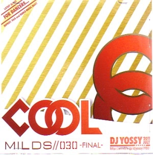 DJ YOSSY (KAIRAGI RECORDS) / ＣＯＯＬ　ＭＩＬＤＳ　０３０