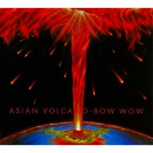 BOW WOW (METAL) / バウ・ワウ / エイジアン・ボルケイノ<紙ジャケット / BLU-SPEC CD>  / ASIAN VOLCANO