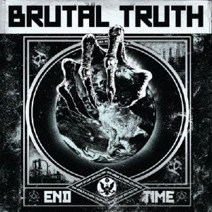 BRUTAL TRUTH / ブルータル・トゥルース / エンド・タイム / END TIME