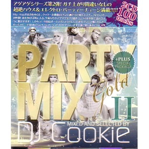 DJ COOKIE / DJクッキー / ＰＡＲＴＹ　ＭＩＸ　ＧＯＬＤVOLUMEⅡ+