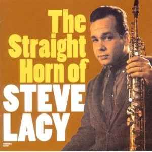 STEVE LACY / スティーヴ・レイシー / THE STRAIGHT HORN OF STEVE LACY