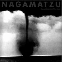 NAGAMATZU / SACRED ISLANDS OF THE MAD