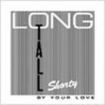 LONG TALL SHORTY / ロングトールショーティー / BY YOUR LOVE