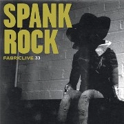 SPANK ROCK / スパンク・ロック / FABRICLIVE 33