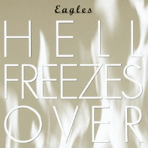 EAGLES / イーグルス / HELL FREEZES OVER