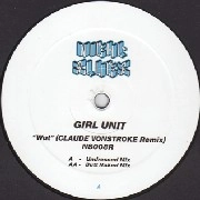 GIRL UNIT / GIRL UNIT WUT (CLAUDE VONSTROKE REMIX)
