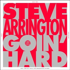 STEVE ARRINGTON / スティーヴ・アーリントン / (I BE) GOIN' HARD + GOOD FEELING + HIGHER