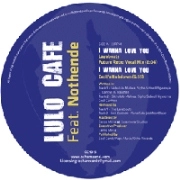 LULO CAFE FEAT.NOTHENDE / I WANNA LOVE YOU