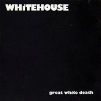 WHITEHOUSE / ホワイトハウス / GREAT WHITE DEATH