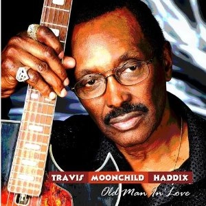 TRAVIS "MOONCHILD" HADDIX / トラヴィス・ハディックス / OLD MAN IN LOVE