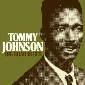 TOMMY JOHNSON / トミー・ジョンソン / ビッグ・ロード・ブルース (国内盤 帯 解説 歌詞付) / BIG ROAD BLUES