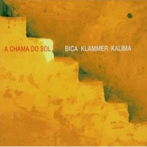 CARLOS BICA / カルロス・ビカ / A CHAMA DO SOL