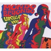 URSULA 1000 / Mondo Beyondo