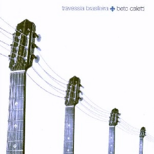 BETO CALETTI / ベト・カレッティ / TRAVESSIA BRASILEIRA