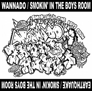 SMOKIN' IN THE BOYS ROOM / ＷＡＮＮＡＤＯ／ＥＡＲＴＨＱＵＡＫＥ