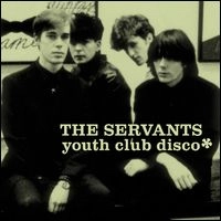 SERVANTS / YOUTH CLUB DISCO