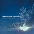 LONESOME DOVE WOODROWS    / DAY FOR NIGHT / SHINE QUIETLY