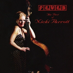 NICKI PARROTT / ニッキ・パロット / フィーバー~ザ・ベスト・オブ・ニッキ・パロット / FEVER -THE BEST OF NICKI PARROTT