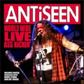 ANTISEEN / アンチシーン / WORLDWIDE LIVE ASS KICKIN'
