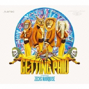 ZECHS MARQUISE / ゼクス・マーキス / GETTING PAID