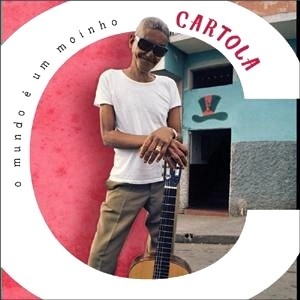 CARTOLA / カルトーラ / MUNDO E UM MOINHO