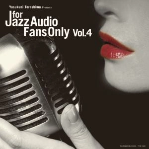 V.A. (YASUKUNI TERASHIMA) / V.A.(寺島靖国) / FOR JAZZ AUDIO FANS ONLY VOL.4