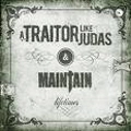 A TRAITOR LIKE JUDAS:MAINTAIN / LIFETIMES
