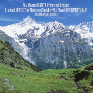 SALZBURG MOZART ENSEMBLE / ザルツブルク・モーツァルト・アンサンブル / アルペンホルンのモーツァルト / L.MOZART: QUINTETT FUER ALPHORN UND STREICHER