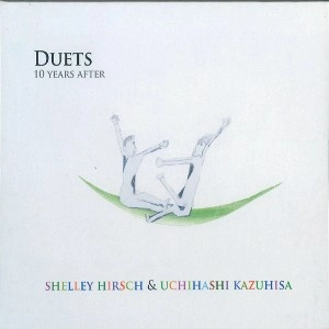 SHELLEY HIRSCH / シェリー・ハーシュ / DUETS-10 YEARS AFTER