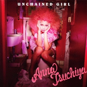 ANNA TSUCHIYA / 土屋アンナ / UNCHAINED GIRL
