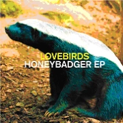 LOVEBIRDS / HONEYBADGER EP