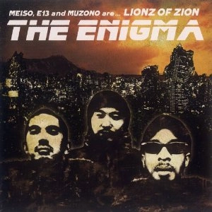 Meiso, E13 and Muzono are LIONZ OF ZION / Ｅｎｉｇｍａ