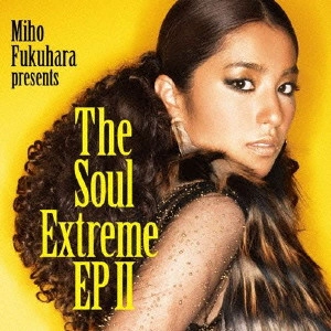 MIHO FUKUHARA / 福原美穂 / The Soul Extreme EP 2