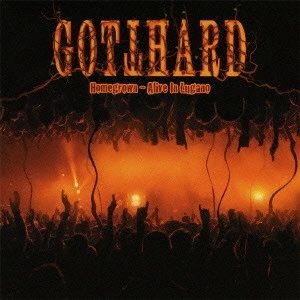 GOTTHARD / ゴットハード / ホームグロウン アライブ・イン・ルガーノ