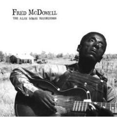 FRED MCDOWELL / フレッド・マクダウェル / ALAN LOMAX RECORDINGS