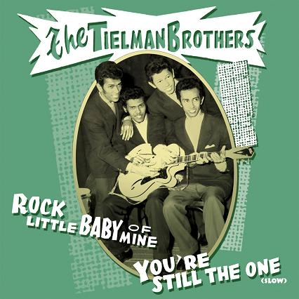 TIELMAN BROTHERS / ROCK LITTLE BABY OF MINE / YOU'RE STILL TH