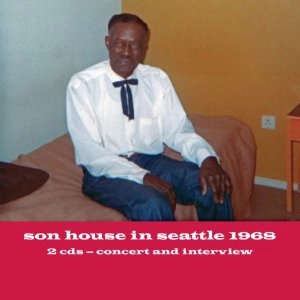 SON HOUSE / サン・ハウス / SON HOUSE IN SEATTLE 1968