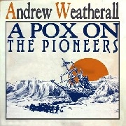 ANDREW WEATHERALL / アンドリュー・ウェザオール / POX ON THE PIONEERS