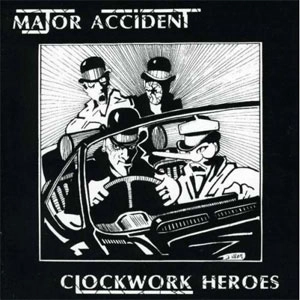 MAJOR ACCIDENT / メジャー・アクシデント / CLOCKWORK HEROES (帯・ライナー付き) 