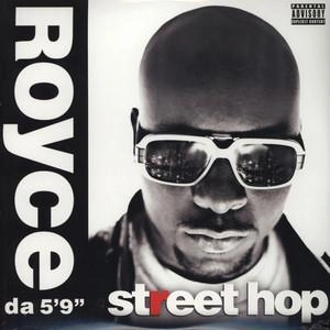 ROYCE DA 5'9" / STREET HOP