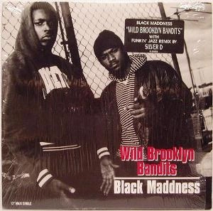 BLACK MADDNESS / WILD BROOKLYN BANDITS