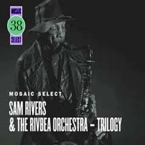 SAM RIVERS / サム・リヴァース / MOSAIC SELECT:SAM RIVERS & THE RIVBEA ORCH